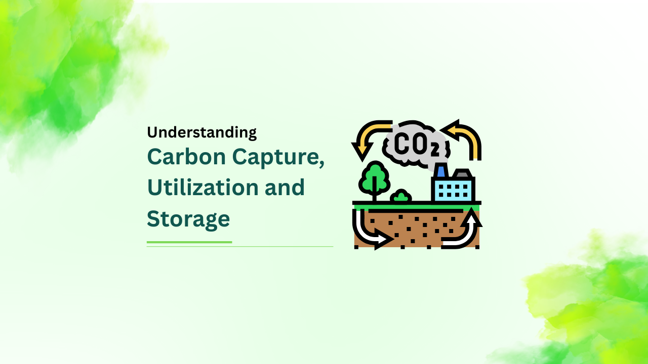 Understanding Carbon Capture, Utilization, and Storage